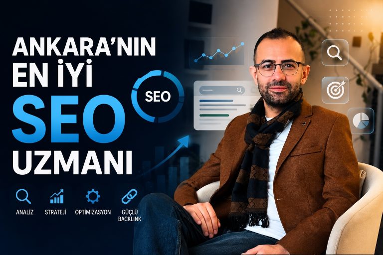 Ankara’nın En İyi SEO Uzmanı: Erhan Tunçer